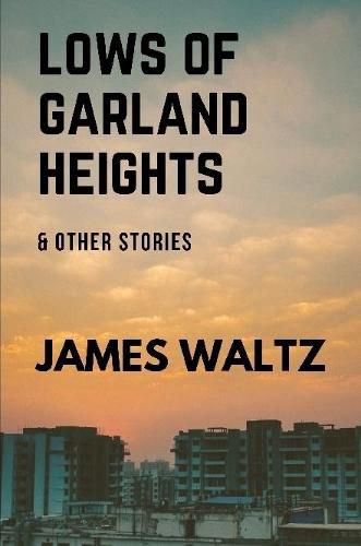 Cover image for Lows of Garland Heights & other stories