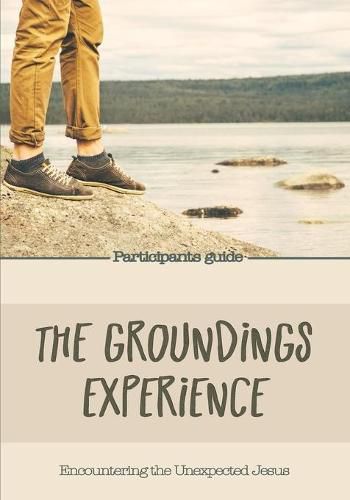 Cover image for The Groundings Experience - Participants Guide: Encountering the Unexpected Jesus