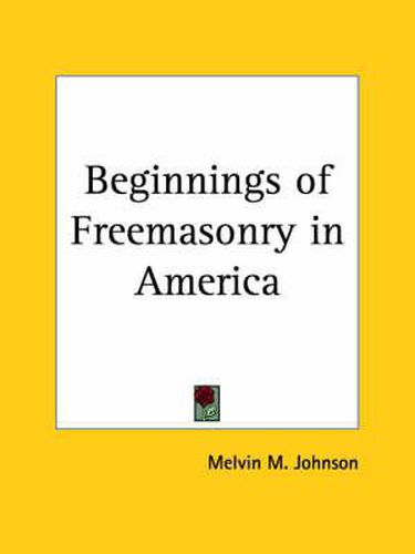 Cover image for Beginnings of Freemasonry in America (1924)