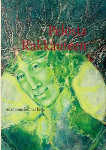 Cover image for Pelosta Rakkauteen: Adamonin kolmas kirja