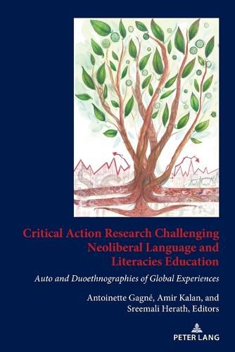 Cover image for Critical Action Research Challenging Neoliberal Language and Literacies Education: Auto and Duoethnographies of Global Experiences