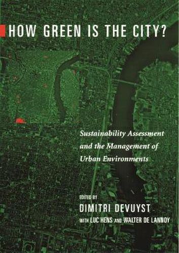 Cover image for How Green is the City?: Sustainability Assessment and the Management of Urban Environments