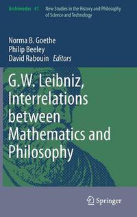 Cover image for G.W. Leibniz, Interrelations between Mathematics and Philosophy