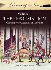 Cover image for Voices of the Reformation: Contemporary Accounts of Daily Life