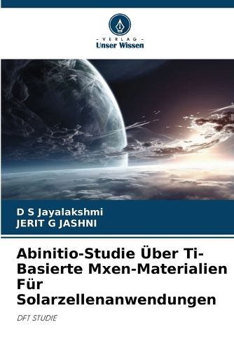 Cover image for Abinitio-Studie UEber Ti-Basierte Mxen-Materialien Fuer Solarzellenanwendungen