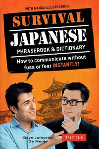 Cover image for Survival Japanese: How to Communicate without Fuss or Fear Instantly! (A Japanese Phrasebook)