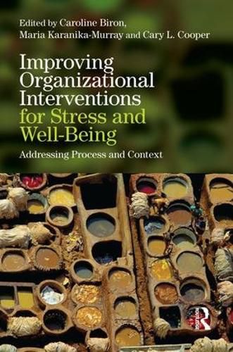 Cover image for Improving Organizational Interventions For Stress and Well-Being: Addressing Process and Context