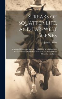 Cover image for Streaks of Squatter Life, and Far-West Scenes
