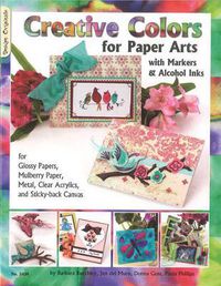 Cover image for Creative Colors for Paper Arts with Markers & Alcohol Inks