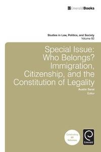 Cover image for Special Issue: Who Belongs?: Immigration, Citizenship, and the Constitution of Legality