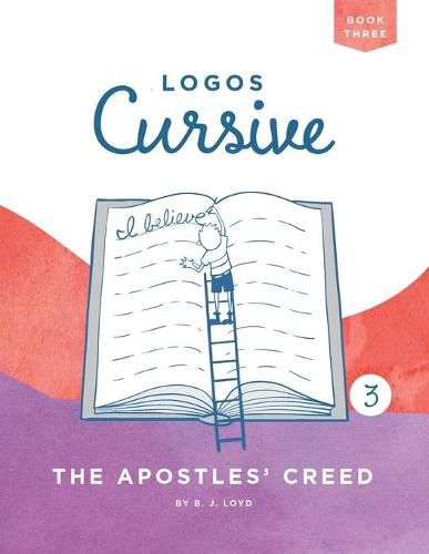 Cover image for Logos Cursive Book 3: The Apostles' Creed