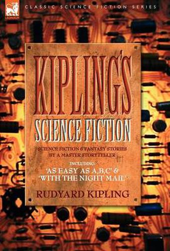 Cover image for Kiplings Science Fiction - Science Fiction & Fantasy stories by a master storyteller including, 'As Easy as A, B.C' & 'With the Night Mail