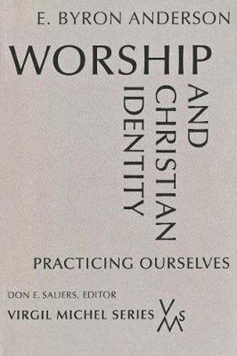 Cover image for Worship and Christian Identity: Practicing Ourselves