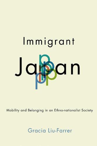 Cover image for Immigrant Japan: Mobility and Belonging in an Ethno-nationalist Society