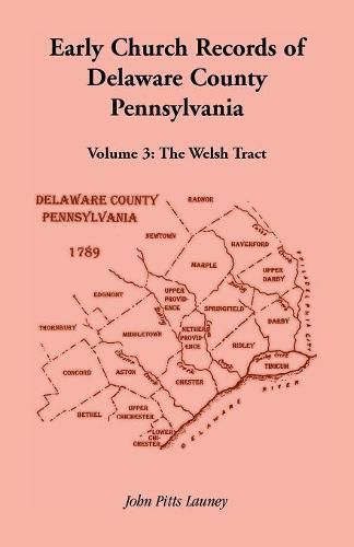 Cover image for Early Church Records of Delaware County, Pennsylvania, Volume 3: The Welsh Tract