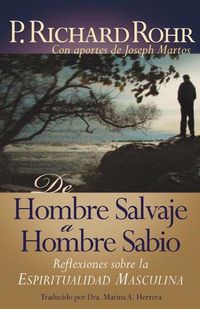 Cover image for de Hombre Salvaje a Hombre Sabio: Reflexiones Sobre La Espiritualidad Masculina