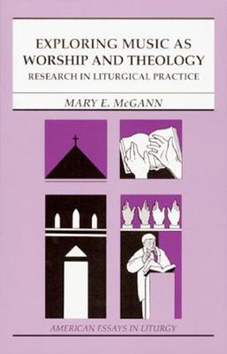 Cover image for Exploring Music as Worship and Theology: Research in Liturgical Practice