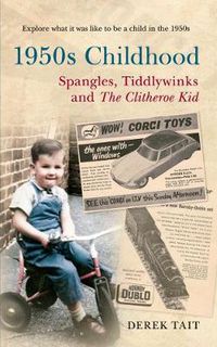 Cover image for 1950s Childhood Spangles, Tiddlywinks and The Clitheroe Kid: Spangles, Tiddlywinks and the Clitheroe Kid