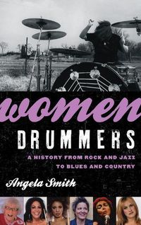 Cover image for Women Drummers: A History from Rock and Jazz to Blues and Country