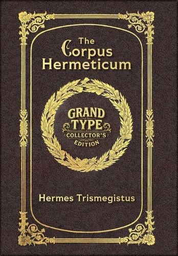 Cover image for The Corpus Hermeticum (Grand Type Collector's Edition) (Laminated Hardback with Jacket) Large Print