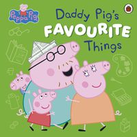 Cover image for Peppa Pig: Daddy Pig's Favourite Things