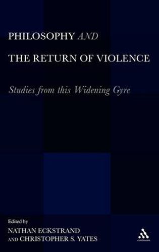 Philosophy and the Return of Violence: Studies from this Widening Gyre