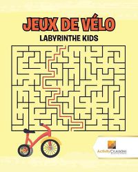 Cover image for Jeux De Velo: Labyrinthe Kids