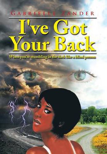 Cover image for I've Got Your Back: When You're Stumbling in the Dark Like a Blind Person