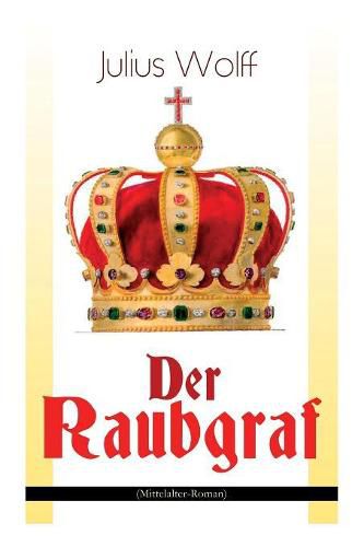 Der Raubgraf (Mittelalter-Roman): Spiel um Macht - Eine Geschichte aus dem Harzgau (Historischer Roman)