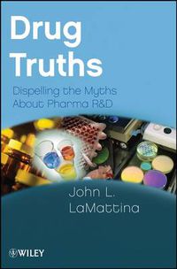 Cover image for Drug Truths: Dispelling the Myths About Pharma R&D