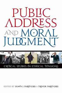 Cover image for Public Address and Moral Judgment: Critical Studies in Ethical Tensions