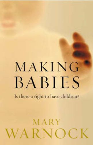 Cover image for Making Babies: Is There a Right to Have Children?