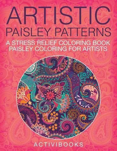 Cover image for Artistic Paisley Patterns: A Stress Relief Coloring Book - Paisley Coloring For Artists