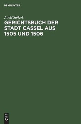 Cover image for Gerichtsbuch Der Stadt Cassel Aus 1505 Und 1506