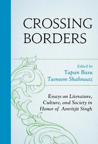 Cover image for Crossing Borders: Essays on Literature, Culture, and Society in Honor of Amritjit Singh