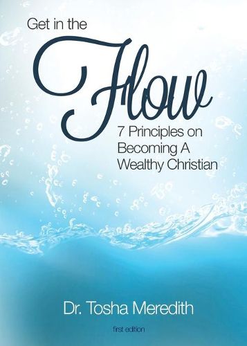 Cover image for Get in the Flow: 7 Principles on Becoming a Wealthy Christian