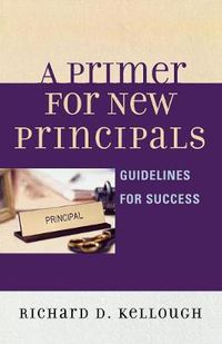 Cover image for A Primer for New Principals: Guidelines for Success