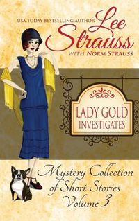 Cover image for Lady Gold Investigates Volume 3: a Short Read cozy historical 1920s mystery collection