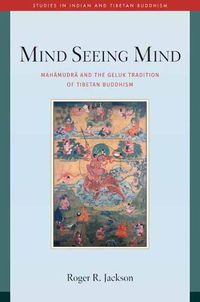 Cover image for Mind Seeing Mind: Mahamudra and the Geluk Tradition of Tibetan Buddhism