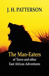 Cover image for The Man-eaters of Tsavo and Other East African Adventures