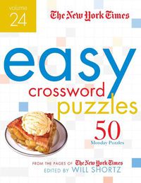 Cover image for The New York Times Easy Crossword Puzzles Volume 24: 50 Monday Puzzles from the Pages of the New York Times