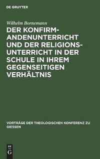 Cover image for Der Konfirmandenunterricht und der Religionsunterricht in der Schule in ihrem gegenseitigen Verhaltnis