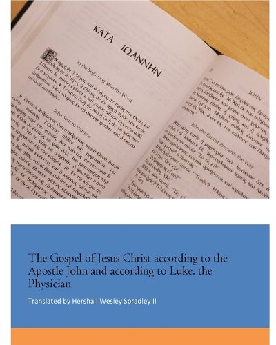 Cover image for The Gospel of Jesus Christ according to the Apostle John and according to Luke, the Physician