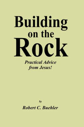 Cover image for Building on the Rock: Practical Advice from Jesus!