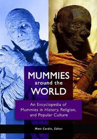 Cover image for Mummies around the World: An Encyclopedia of Mummies in History, Religion, and Popular Culture