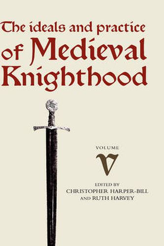 Cover image for Medieval Knighthood V: Papers from the sixth Strawberry Hill Conference, 1994