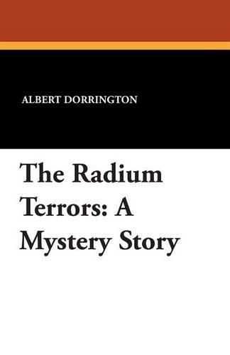 Cover image for The Radium Terrors: A Mystery Story