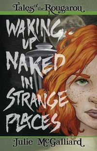 Cover image for Waking Up Naked in Strange Places: Tales of the Rougarou Book 1