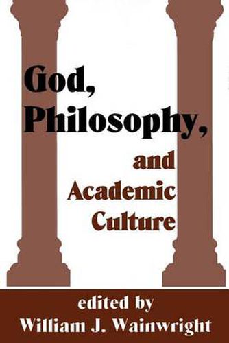 Cover image for God, Philosophy and Academic Culture: A Discussion between Scholars in the AAR and APA