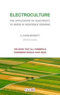 Cover image for Electroculture - The Application of Electricity to Seeds in Vegetable Growing